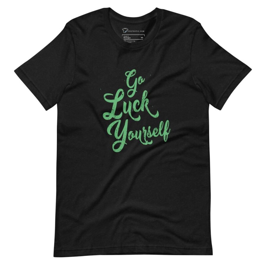 A "Go Luck Yourself" St. Patricks Unisex T-shirt with green lettering that says "to luck yourself.