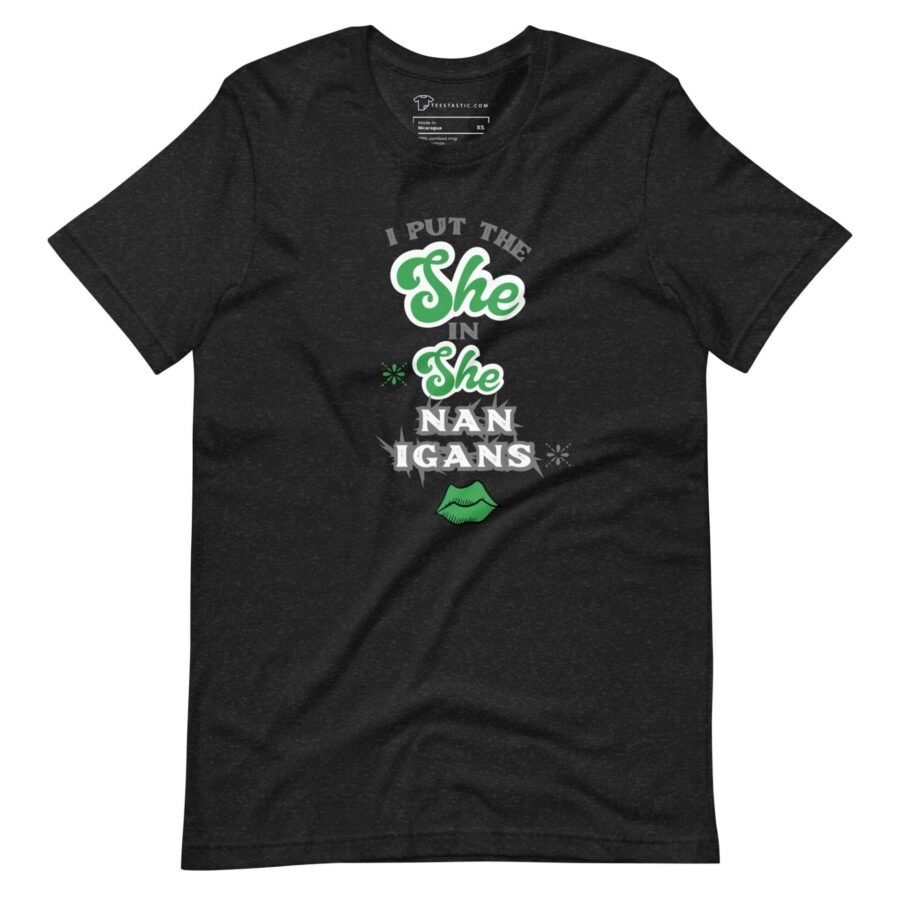 A black "I Put The She in Shenanigans Unisex t-shirt.