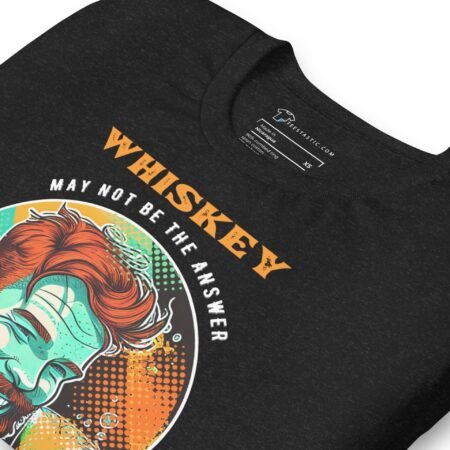 Whisky May Not Be The Answer But Worth The Shot St. Patricks Day Unisex t-shirt may not be the master St. Patrick's Day t-shirt.