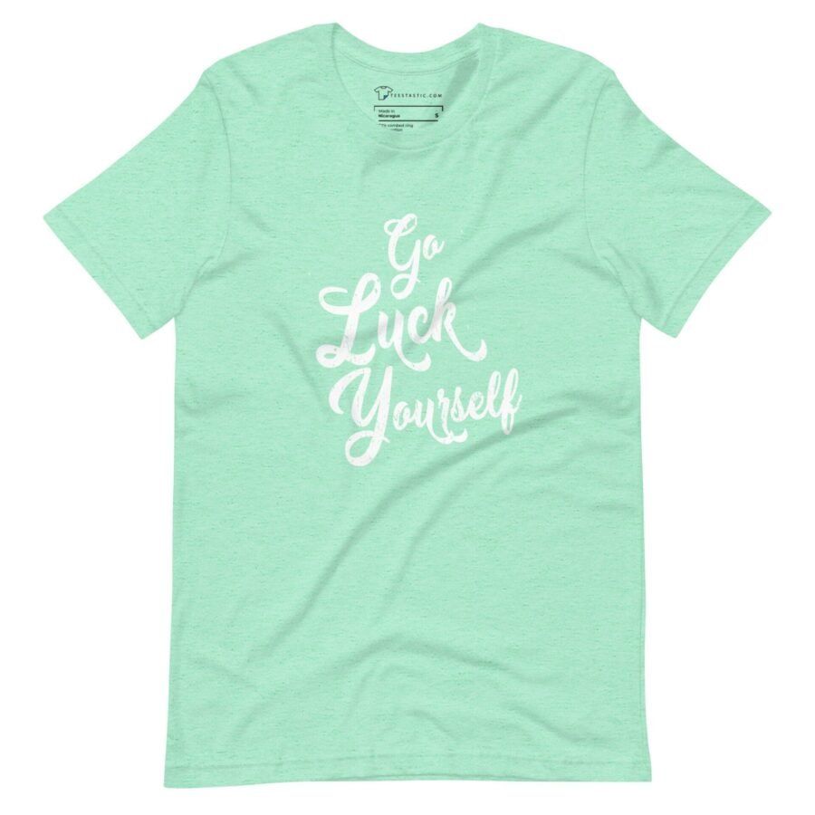 A "Go Luck Yourself" St. Patricks Unisex T-shirt.