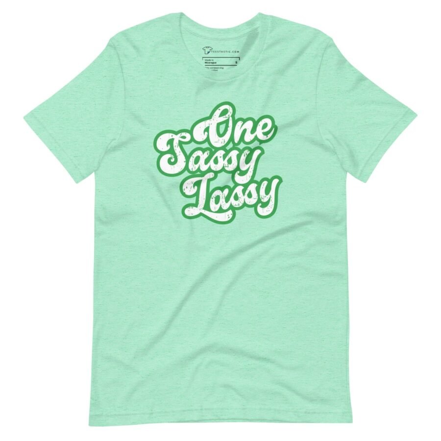 A mint green One Sassy Lassy St. Patricks Day unisex t-shirt with the words "One Sassy Lassy".