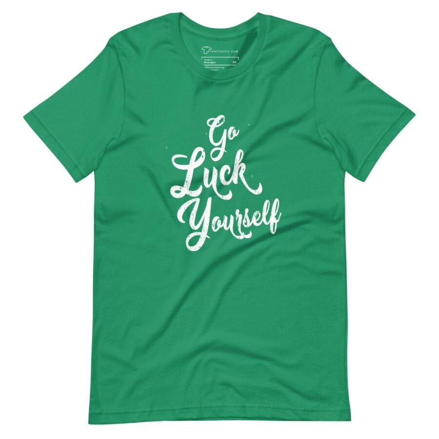 A "Go Luck Yourself" St. Patricks Unisex T-shirt.