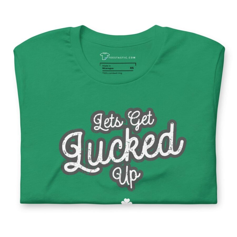 Let's Get Lucked Up" St.Patrick's unisex green T-shirt.