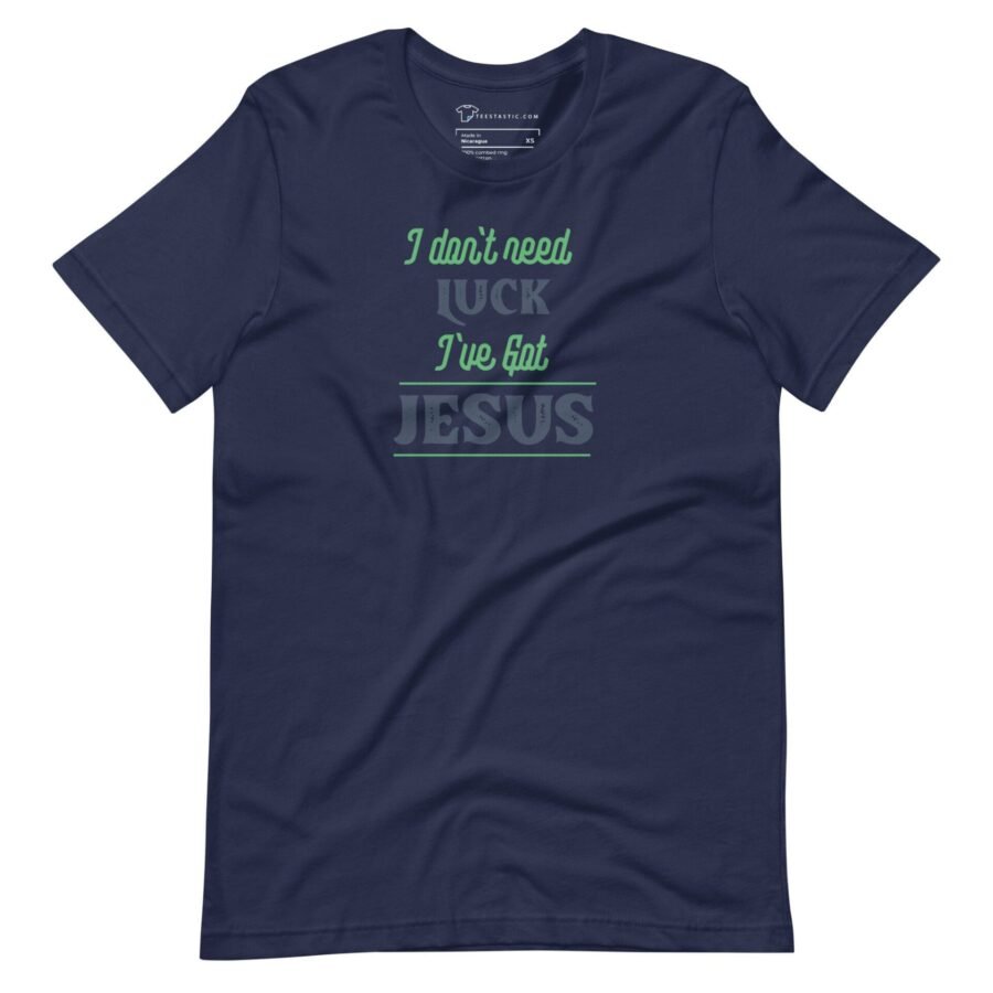 I don't need luck, I've got I Don`t Need Luck I`ve Got Jesus St. Patricks Unisex t-shirt.