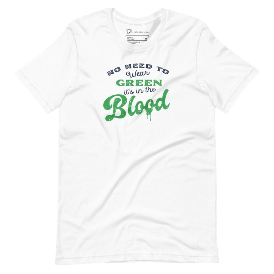 A "No Need To Wear GREEN Its In The BLOOD" St.Patricks Unisex T-Shirt with St. Patrick's Day theme.