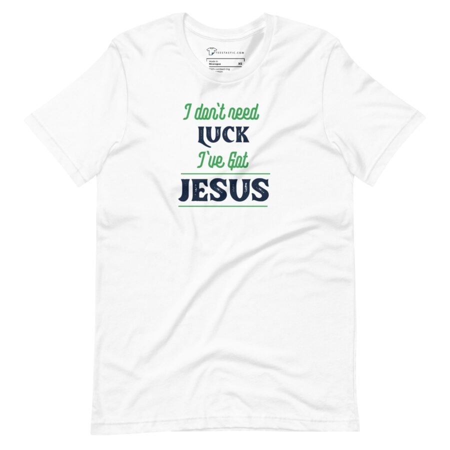 I Don't Need Luck I've Got Jesus St. Patricks Unisex t-shirt.