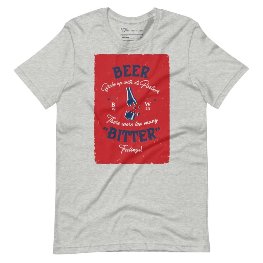 A Beer Broke Up with Its Partner with Bitter Feelings T-Shirt.