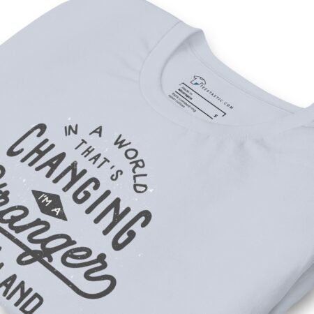 An "In The World Thats Changing" unisex t-shirt.