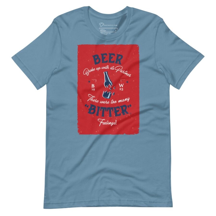 Beer Broke Up with Its Partner with Bitter Feelings T-Shirt -themed short sleeve t-shirt.