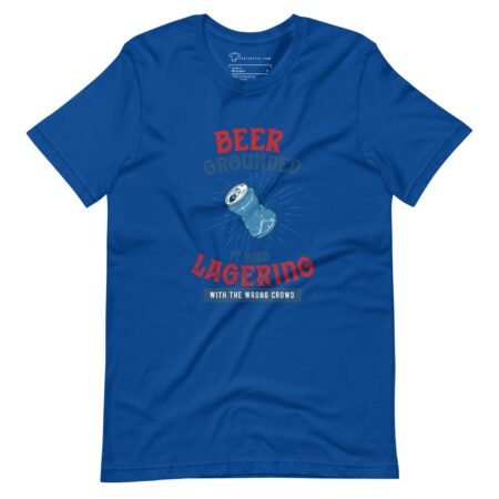 A blue "It Was Lagering with the Wrong Crowd" t-shirt from The Beer Grounded collection.