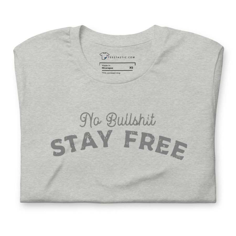 Embrace Freedom with Humor and Style through the No Bullsh*t Stay Free T-Shirt.