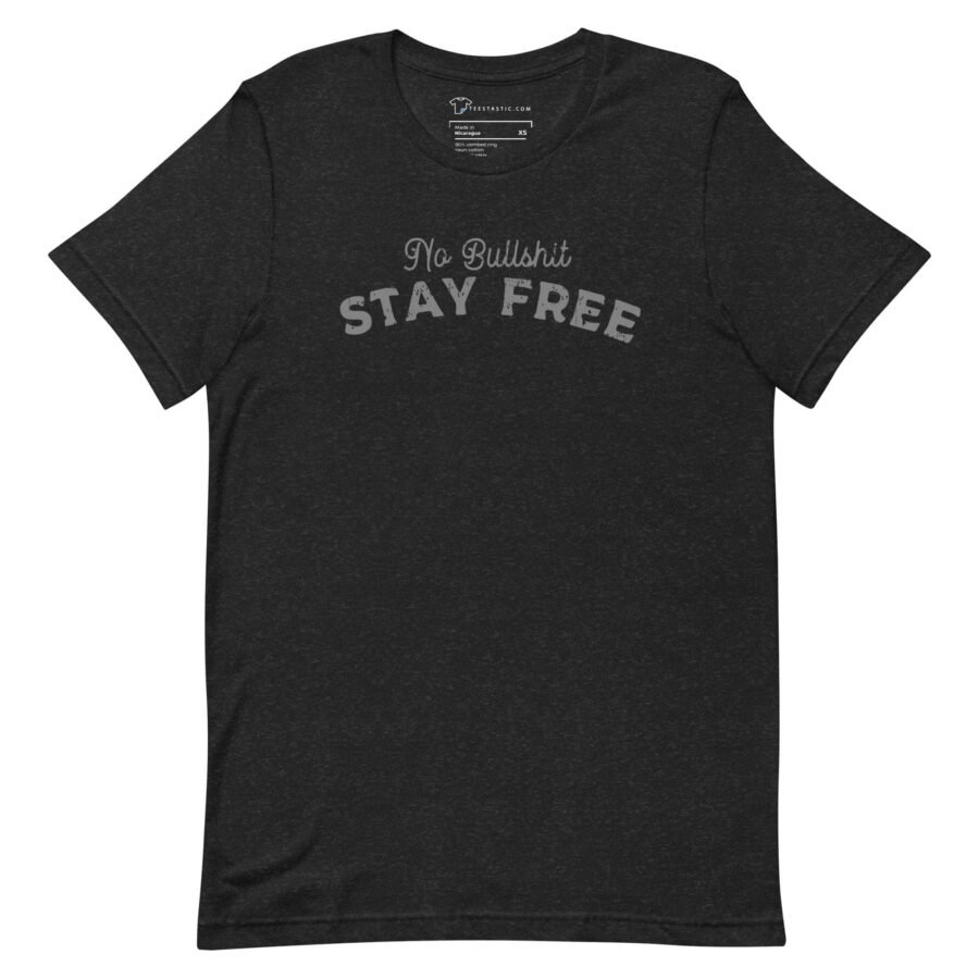 A No Bullsh*t Stay Free T-Shirt: Embrace Freedom with Humor and Style, featuring the phrase "stay free".