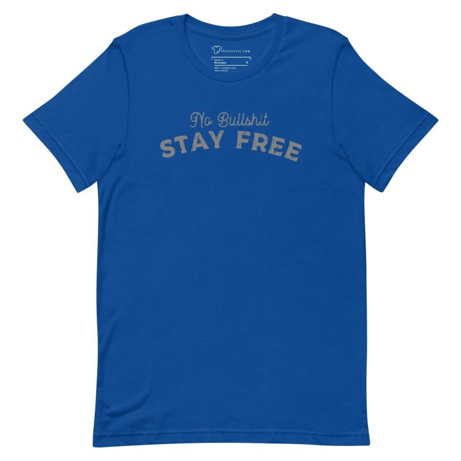 A blue No Bullsh*t Stay Free T-Shirt: Embrace Freedom with Humor and Style.