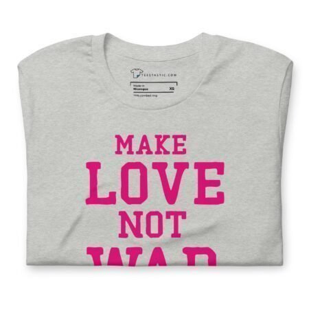 Unisex Make Love Not War | Unisex Heavy Cotton Tee.