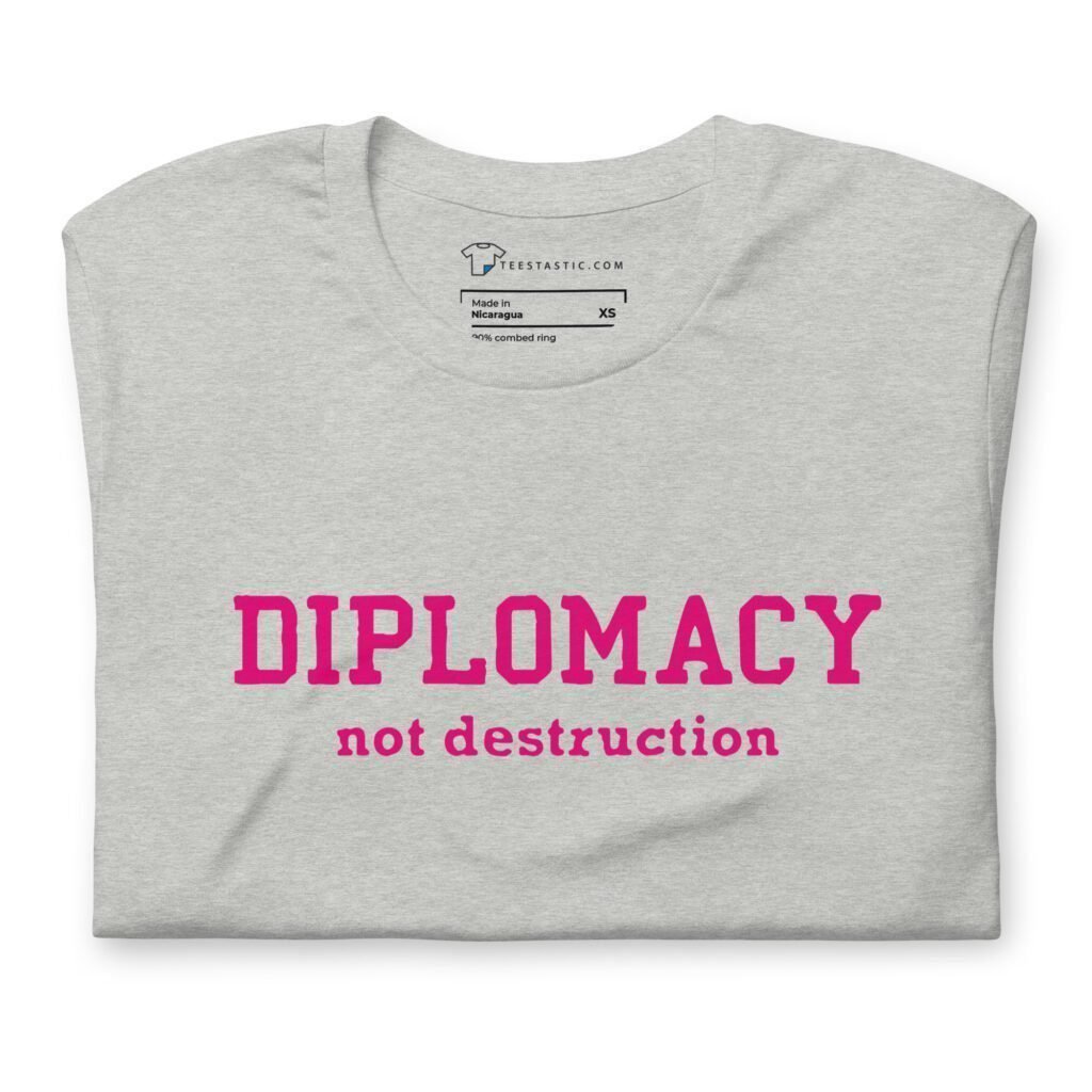 Unisex Diplomacy Not Destruction | Unisex Heavy Cotton Tee.