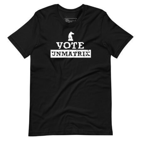 A black t-shirt that says Vote Unmatrix.