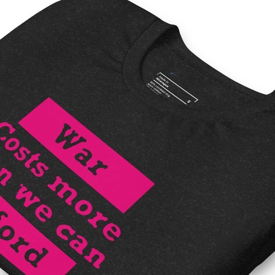 Unisex Heavy Cotton Tee: War Costs More Than We Can Afford