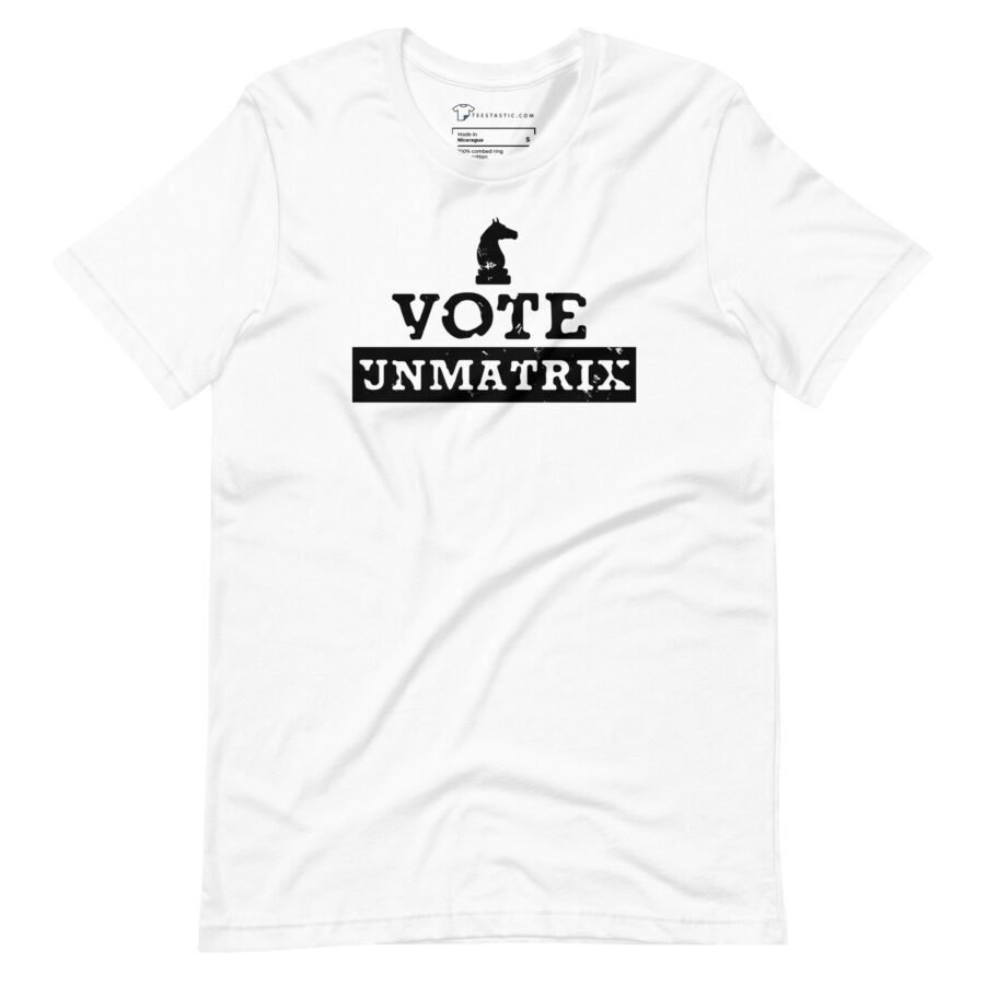 A white t-shirt with the word "Vote Unmatrix" prominently displayed. Vote for Unamatrix!