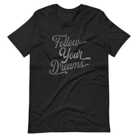 Follow your dreams on this Follow Your Dreams unisex t-shirt with short sleeves.