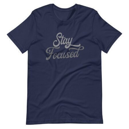 Stay focused with the Stay Focused | Unisex T-shirt.