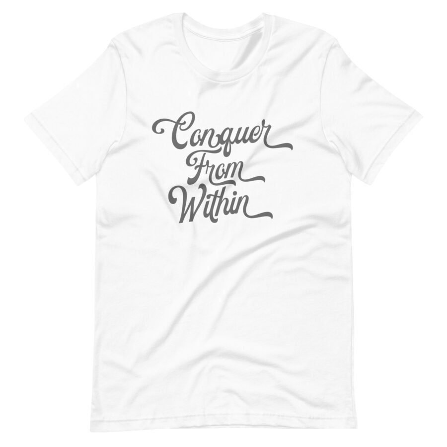 A unisex white t-shirt that says "Conquer From Within".