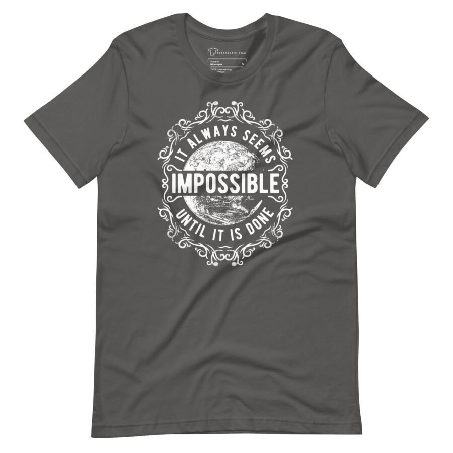 Impossible Until Its Done | Motivation Unisex T-shirt