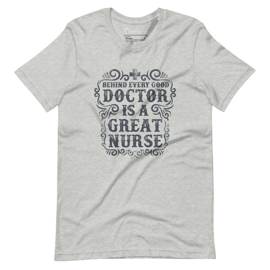 Behind Every Doctor Is A Great Nurse | Motivational Unisex T-shirt - Image 4