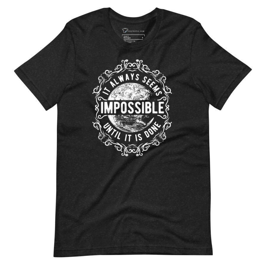 Impossible Until Its Done | Motivation Unisex T-shirt - Image 5