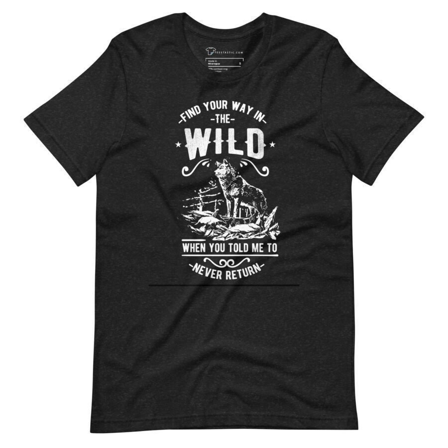 The Wild | Motivational Unisex T-shirt