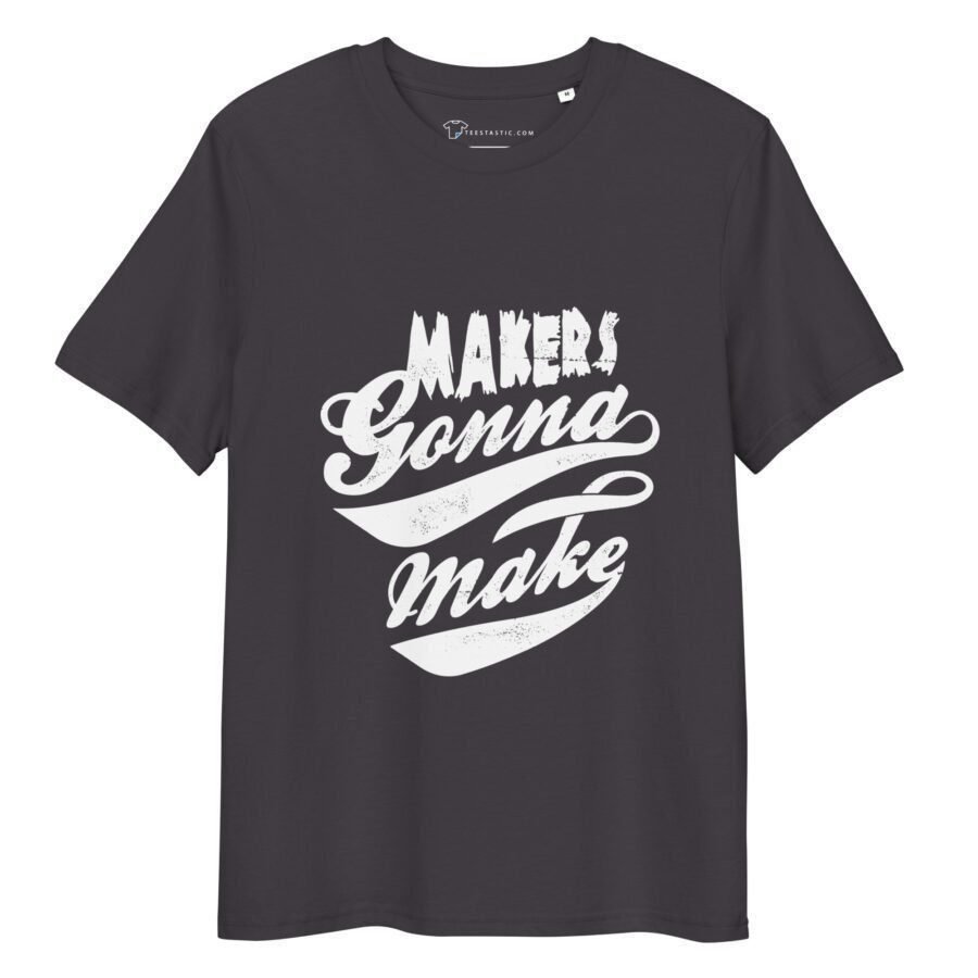 Makers Gonna Make | Unisex Organic Cotton T-shirt - Image 5