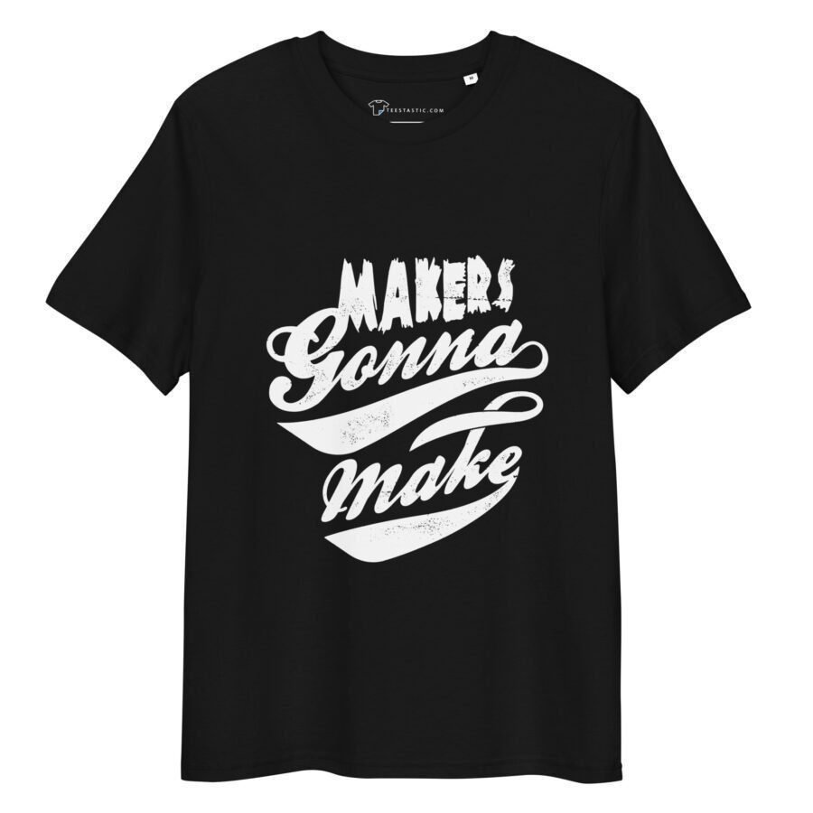 Makers Gonna Make | Unisex Organic Cotton T-shirt - Image 3