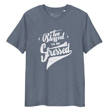 A grey, To Blessed To Be Stress | Unisex Organic Cotton T-shirt with the phrase "Too Blessed to Be Stressed" printed on the front in white, stylized lettering.