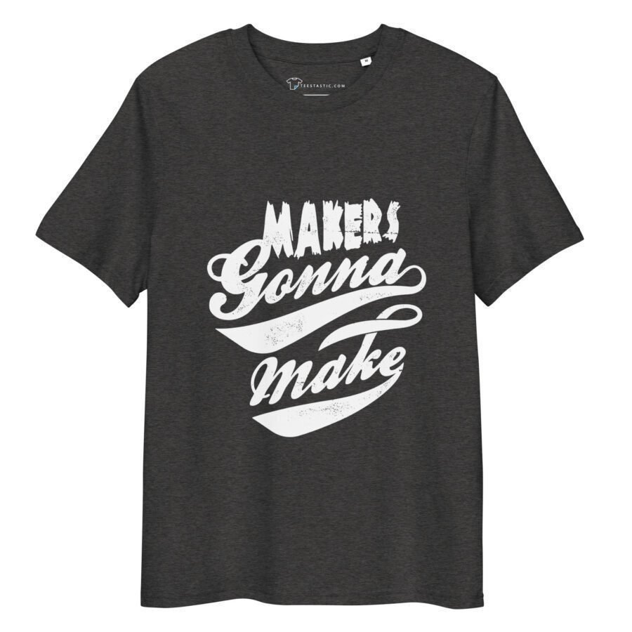 Makers Gonna Make | Unisex Organic Cotton T-shirt - Image 4