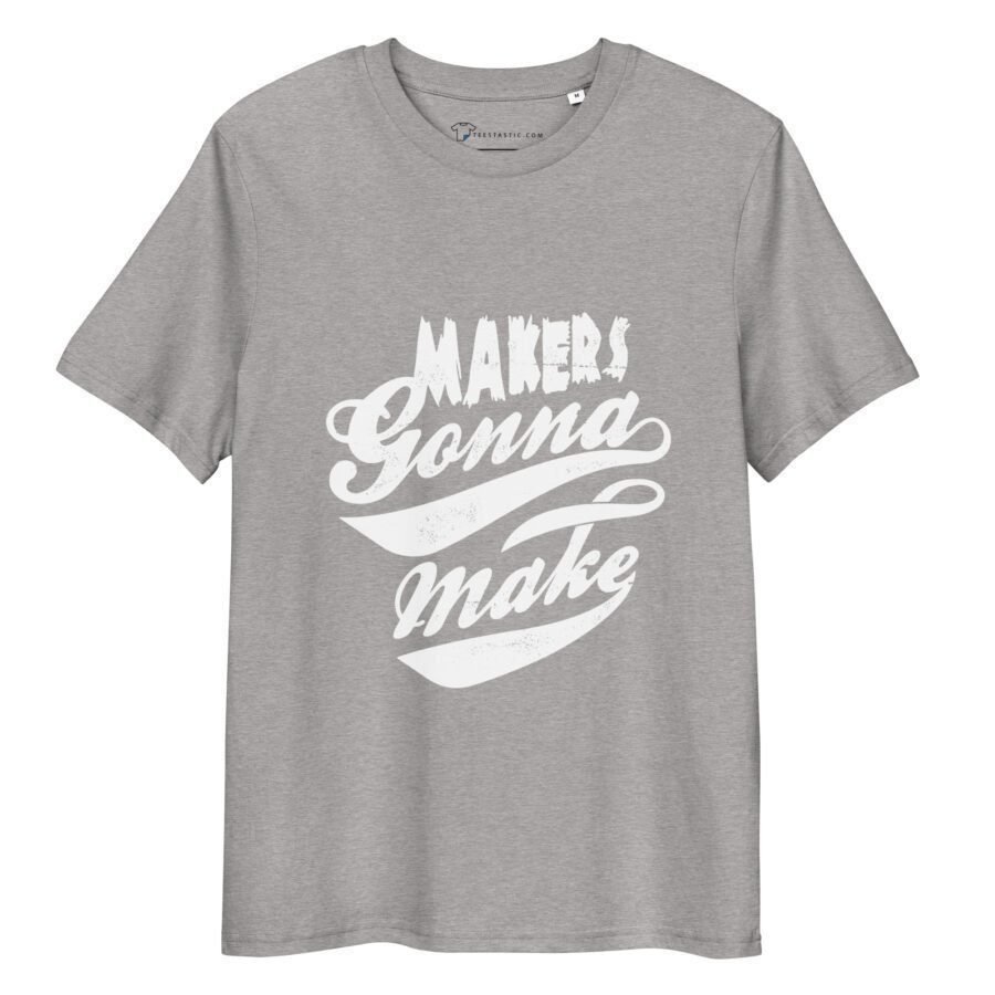 Makers Gonna Make | Unisex Organic Cotton T-shirt - Image 2