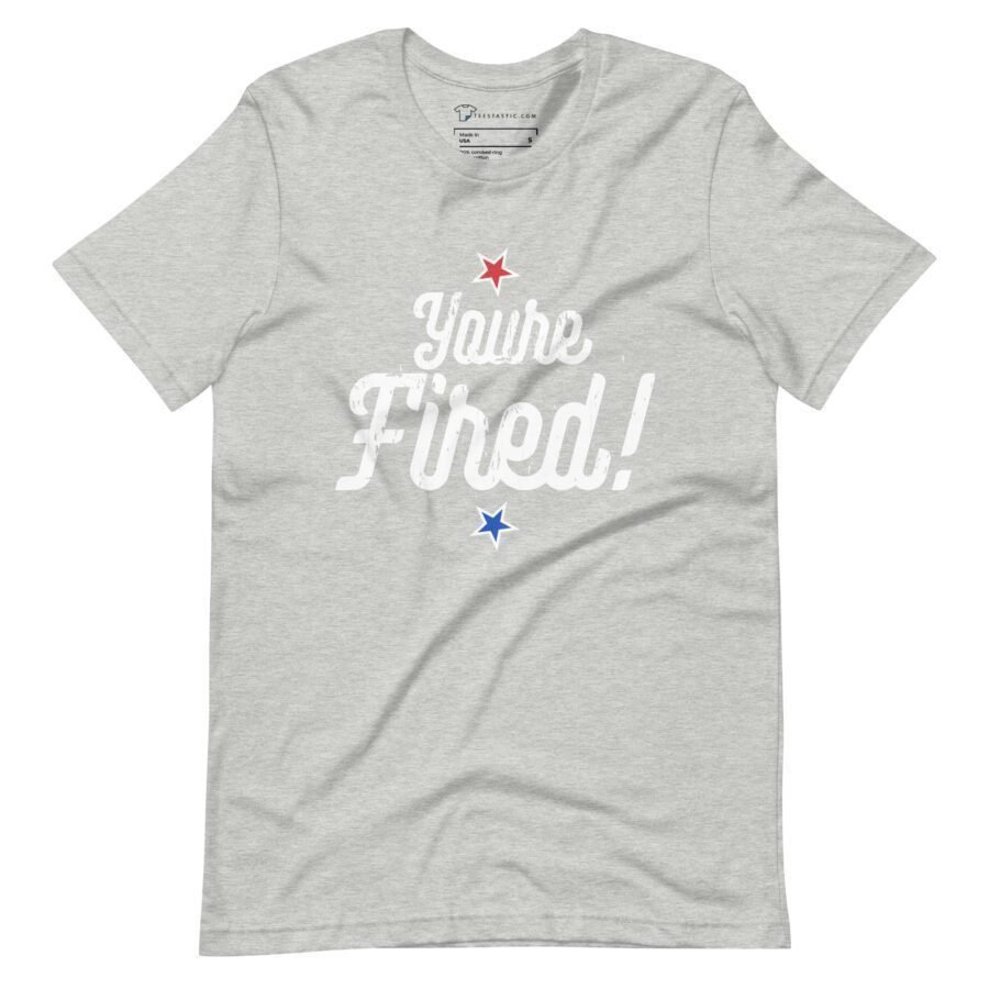 You're Fired! | Elections 2024 | Unisex T-shirt - Image 2