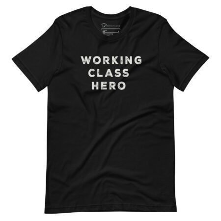 A black unisex T-shirt featuring bold, uppercase white text on the front that reads "WORKING CLASS HERO," titled "Working Class Hero | Elections 2024 | Unisex t-shirt.