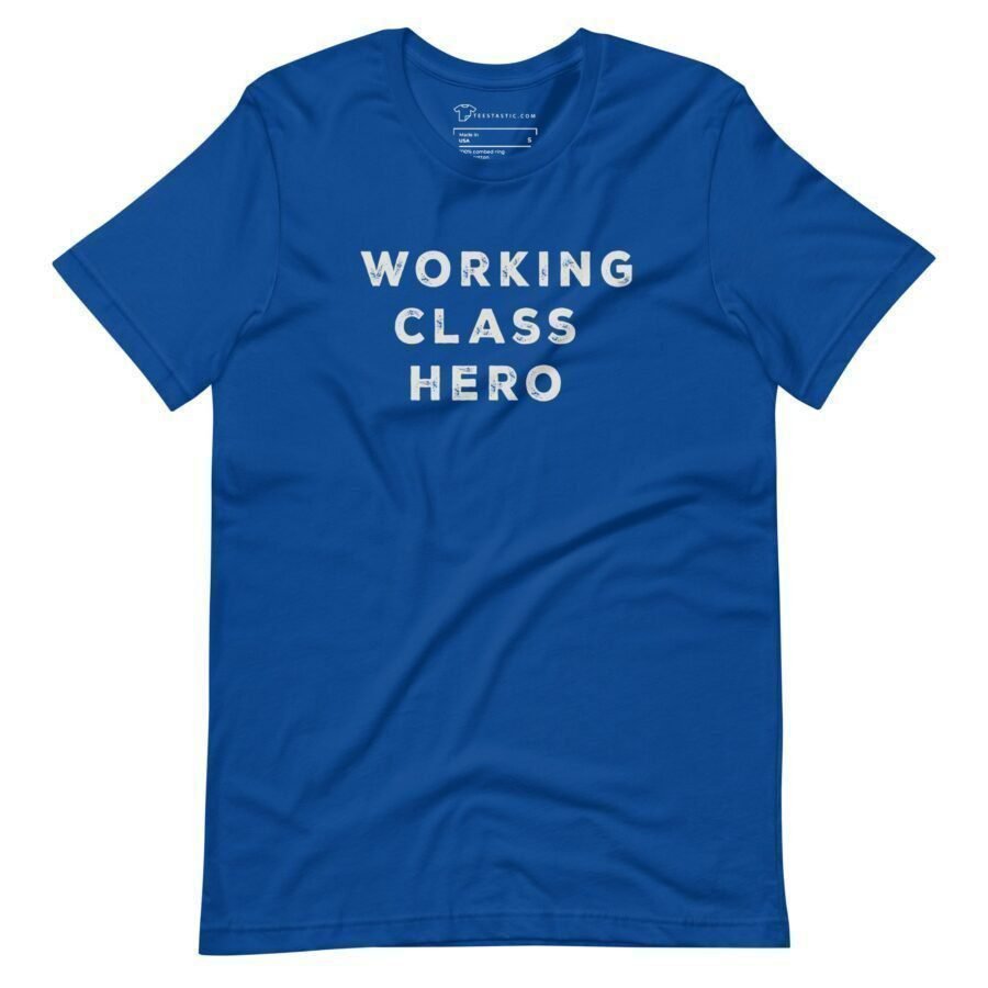 The "Working Class Hero | Elections 2024" unisex t-shirt, available in blue, prominently displays the phrase "Working Class Hero" in bold white capital letters on the front, making it an ideal choice for Elections 2024.