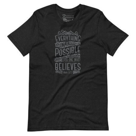 Unisex T-shirt from the "EVERYTHING IS POSSIBLE" collection, showcasing a motivational quote from Mark 9:23, elegantly styled in a decorative font.