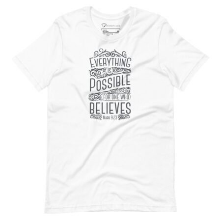 EVERYTHING IS POSSIBLE | Unisex T-shirt in white with the inspiring text "Everything is possible for one who believes" along with "Mark 9:23," printed boldly in black.